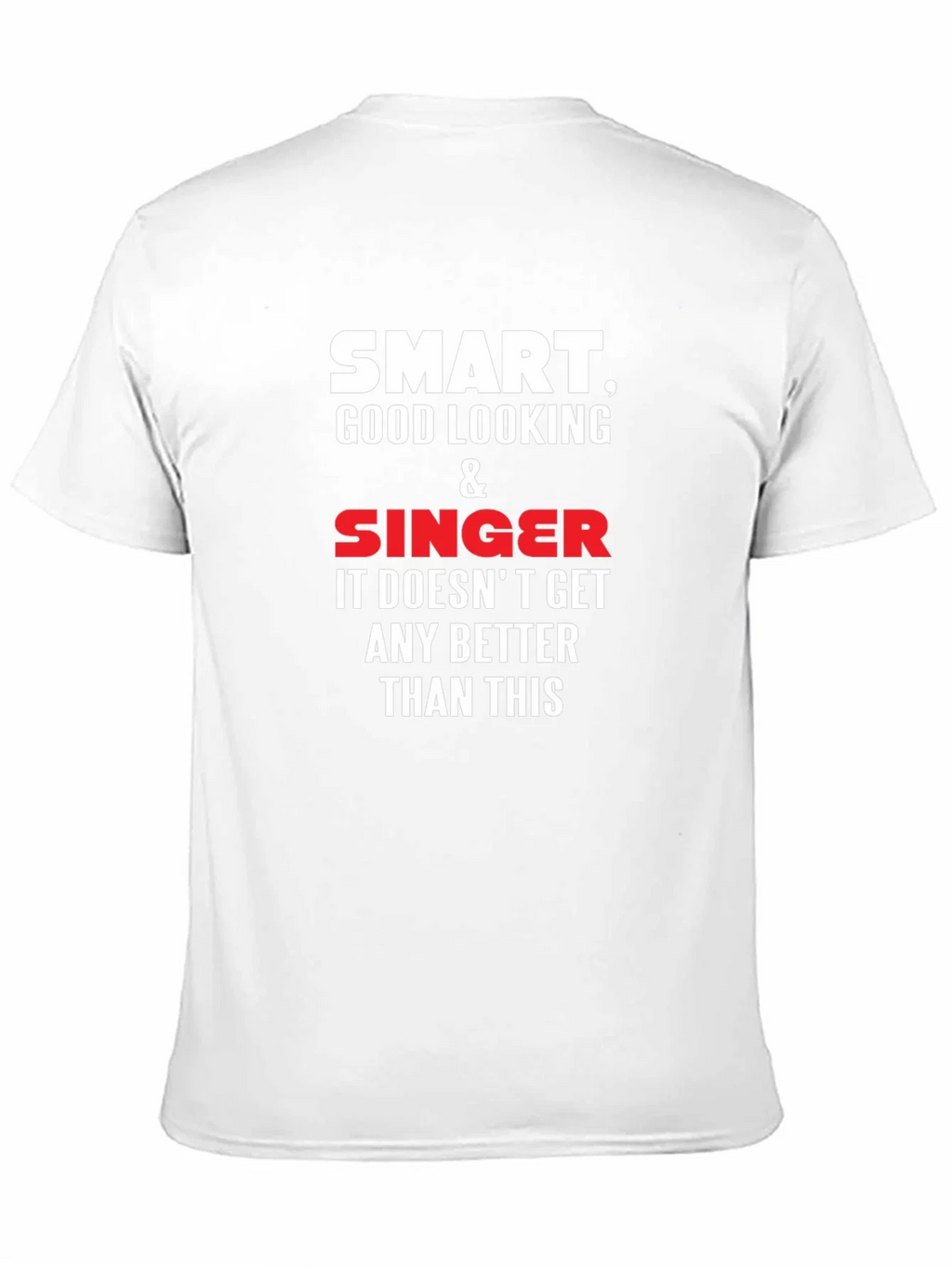 Smart Good Looking Singer T-Shirt