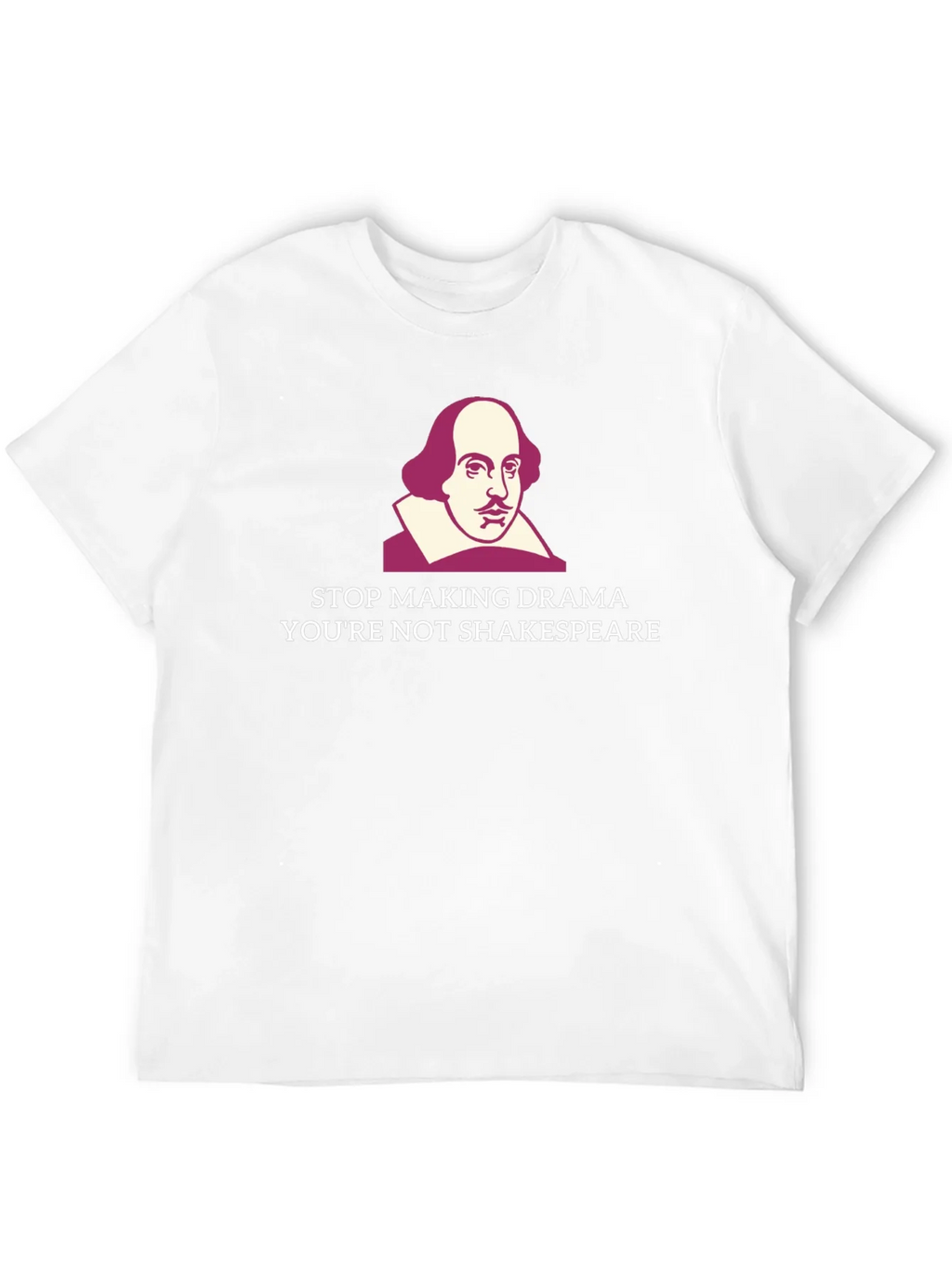 Stop Making Drama Shakespeare T-Shirt